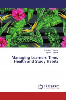 Managing Learners' Time Health and Study Habits