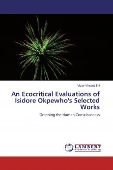 An Ecocritical Evaluations of Isidore Okpewho's Selected Works