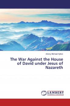 The War Against the House of David under Jesus of Nazareth