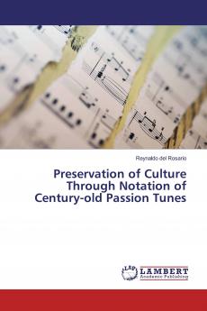 Preservation of Culture Through Notation of Century-old Passion Tunes