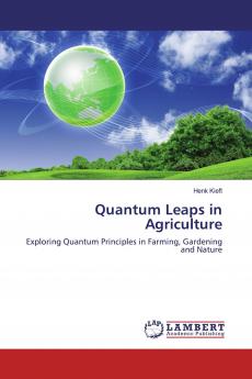 Quantum Leaps in Agriculture: Exploring Quantum Principles in Farming Gardening and Nature