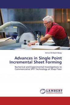 Advances in Single Point Incremental Sheet Forming