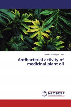 Antibacterial activity of medicinal plant oil
