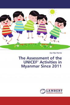 The Assessment of the UNICEF' Activities in Myanmar Since 2011