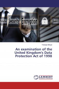 An examination of the United Kingdom's Data Protection Act of 1998