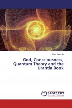 God Consciousness Quantum Theory and the Urantia Book