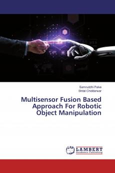 Multisensor Fusion Based Approach For Robotic Object Manipulation