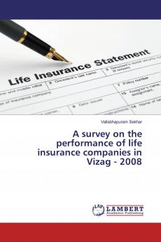 A survey on the performance of life insurance companies in Vizag - 2008
