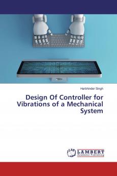 Design Of Controller for Vibrations of a Mechanical System