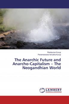 The Anarchic Future and Anarcho-Capitalism - The Neogandhian World