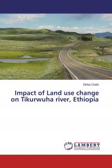 Impact of Land use change on Tikurwuha river Ethiopia