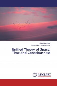 Unified Theory of Space Time and Consciousness