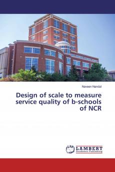 Design of scale to measure service quality of b-schools of NCR
