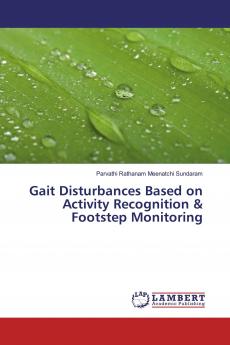 Gait Disturbances Based on Activity Recognition & Footstep Monitoring