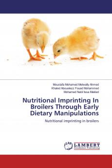 Nutritional Imprinting In Broilers Through Early Dietary Manipulations