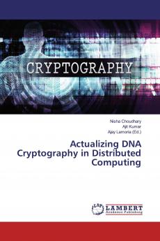 Actualizing DNA Cryptography in Distributed Computing