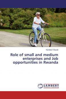 Role of small and medium enterprises and Job opportunities in Rwanda