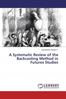 A Systematic Review of the Backcasting Method in Futures Studies