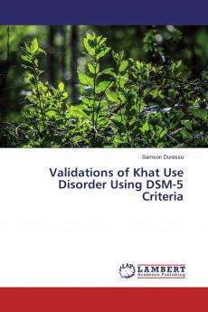 Validations of Khat Use Disorder Using DSM-5 Criteria