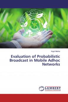 Evaluation of Probabilistic Broadcast in Mobile Adhoc Networks