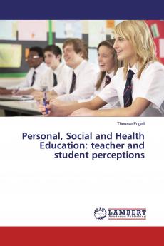 Personal Social and Health Education: teacher and student perceptions