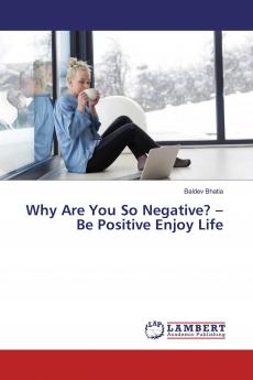 Why Are You So Negative? ��� Be Positive Enjoy Life