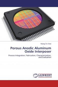 Porous Anodic Aluminum Oxide Interposer