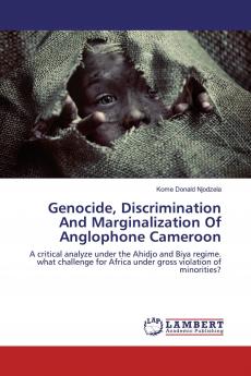 Genocide Discrimination And Marginalization Of Anglophone Cameroon