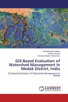 GIS-Based Evaluation of Watershed Management in Medak District India