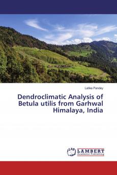 Dendroclimatic Analysis of Betula utilis from Garhwal Himalaya India