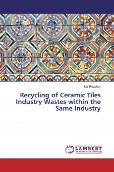 Recycling of Ceramic Tiles Industry Wastes within the Same Industry