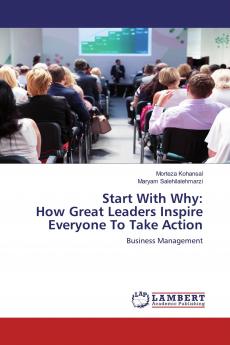Start With Why:How Great Leaders Inspire Everyone To Take Action