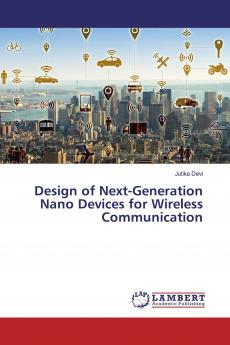Design of Next-Generation Nano Devices for Wireless Communication