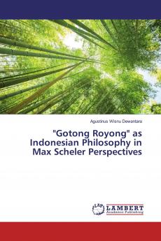 Gotong Royong as Indonesian Philosophy in Max Scheler Perspectives