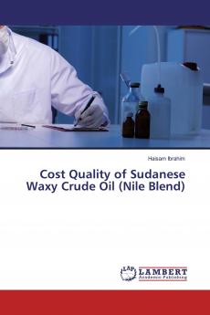 Cost Quality of Sudanese Waxy Crude Oil (Nile Blend)