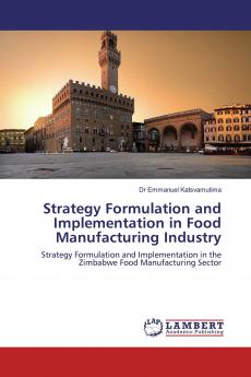 Strategy Formulation and Implementation in Food Manufacturing Industry