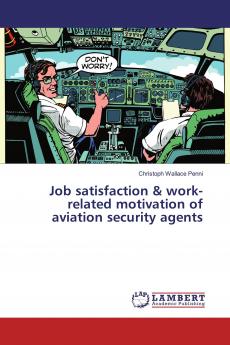 Job satisfaction & work-related motivation of aviation security agents