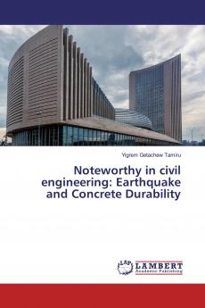 Noteworthy in civil engineering: Earthquake and Concrete Durability