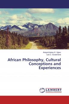 African Philosophy Cultural Conceptions and Experiences