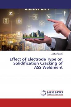 Effect of Electrode Type on Solidification Cracking of ASS Weldment