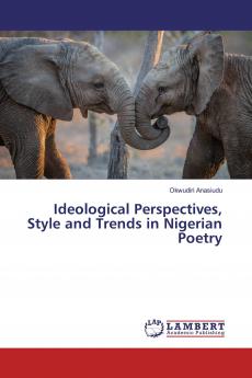 Ideological Perspectives Style and Trends in Nigerian Poetry