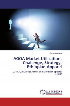 AGOA Market Utilization Challenge Strategy Ethiopian Apparel