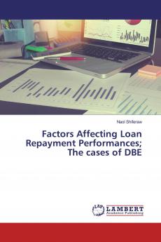 Factors Affecting Loan Repayment Performances; The cases of DBE