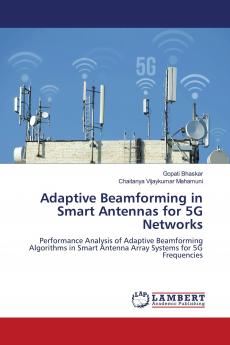 Adaptive Beamforming in Smart Antennas for 5G Networks