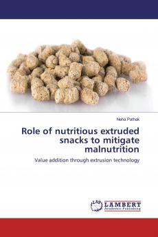 Role of nutritious extruded snacks to mitigate malnutrition