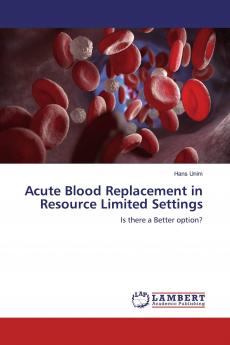 Acute Blood Replacement in Resource Limited Settings