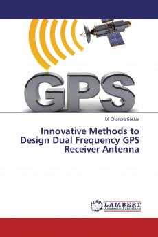 Innovative Methods to Design Dual Frequency GPS Receiver Antenna