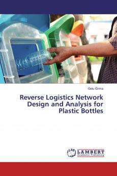 Reverse Logistics Network Design and Analysis for Plastic Bottles
