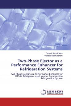 Two-Phase Ejector as a Performance Enhancer for Refrigeration Systems
