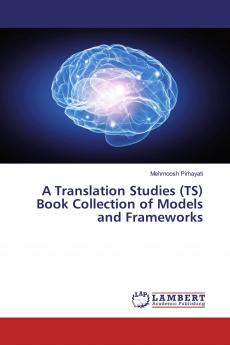A Translation Studies (TS) Book Collection of Models and Frameworks